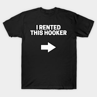 I Rented this Hooker Funny Adult Humor T-Shirt